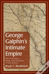 George Galphin'S Intimate Empire