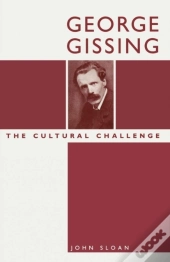 George Gissing: The Cultural Challenge