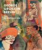 George Grosz In Berlin - Preview