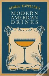 George Kappeler'S Modern American Drinks