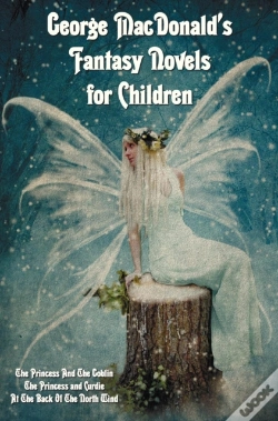 Capa do artigo George Macdonald'S Fantasy Novels For Children (Complete And Unabridged) Including