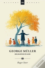 George Muller: Delighted In God