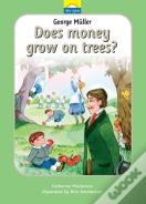 George Muller: Does Money Grow On Trees?