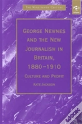 George Newnes And The New Journalism In Britain, 1880?1910