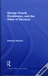 George Orwell, Doubleness, And The Value Of Decency