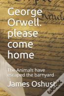 George Orwell. Please Come Home
