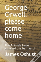 George Orwell. Please Come Home