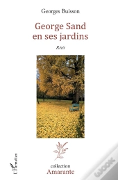 George Sand En Ses Jardins