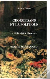 George Sand Et La Politique ; Cette Vilaine Chose