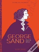 George Sand : Fille Du Siècle