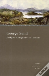 George Sand, Pratiques Et Imaginaires De L'Écriture