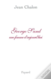 George Sand, Une Femme D'Aujourd'Hui
