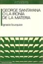 George Santayana O La Ironia De La Materia - Preview