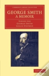 George Smith, A Memoir