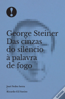Capa do artigo George Steiner Das Cinzas do Silêncio à Palavra de Fogo