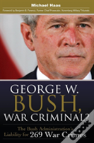 George W. Bush, War Criminal?
