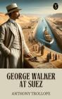 George Walker At Suez - Preview