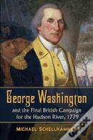 George Washington And The Final British Campaign For The Hudson River, 1779