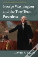 George Washington And The Two-Term Precedent