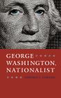 George Washington, Nationalist - Preview