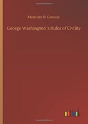 George Washingtonã¯Â¿Â½S Rules Of Civility - Preview