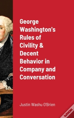 Capa do artigo George Washington'S Rules Of Civility & Decent Behavior In Company And Conversation