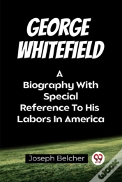 Capa do artigo George Whitefielda Biography With Special Reference To His Labors In America (Edition2023)