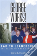 George Works! Lad To Leadership