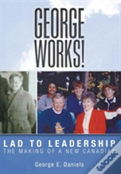 George Works! Lad To Leadership