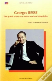 Georges Besse ; Des Grands Projets Aux Restructurations Industrielles