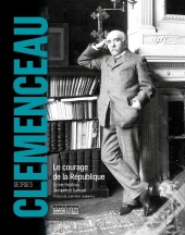 Georges Clemenceau ; Le Courage De La République
