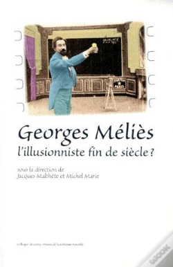 Capa do artigo Georges Méliès ; L'Illusionniste Fin De Siècle ?