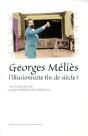 Georges Méliès ; L'Illusionniste Fin De Siècle ? - Preview