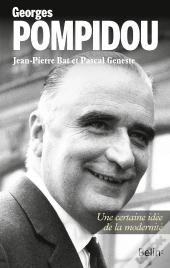 Georges Pompidou ; Une Certaine Idée De La Modernité