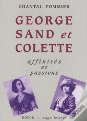 Georges Sand Et Colette ; Affinités Et Passions