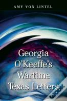 Georgia O'Keeffe'S Wartime Texas Letters