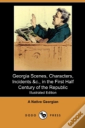 Georgia Scenes, Characters, Incidents &C