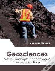 Geosciences: Novel Concepts, Technologies And Applications