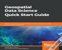 Geospatial Data Science Quick Start Guide