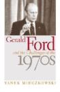 Gerald Ford And The Challenges Of The 1970s - Preview