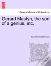 Gerard Mastyn, The Son Of A Genius, Etc.