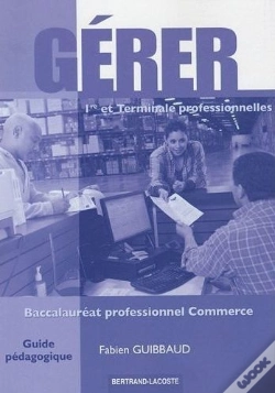 Capa do artigo Gérer ; 1ère/Terminale Professionelles Commerce ; Guide Pédagogique