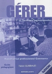 Capa do artigo Gérer ; 1ère/Terminale Professionelles Commerce ; Guide Pédagogique