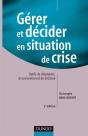 Gérer Et Décider En Situation De Crise - 2ème Édition : Outils De Diagnostic, De Prévention Et De Décision (2e Édition) - Preview