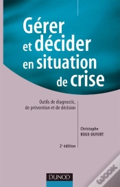 Capa do artigo Gérer Et Décider En Situation De Crise - 2ème Édition : Outils De Diagnostic, De Prévention Et De Décision (2e Édition)