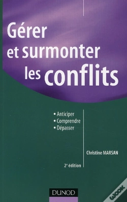 Capa do artigo Gérer Et Surmonter Les Conflits ; Anticiper, Comprendre, Dépasser (2e Édition)