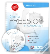 Gérer La Pression En Compétition ; Vos Solutions Pour Performer ; Vos Fiches Tous Sports