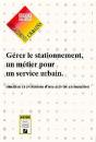 Gérer Le Stationnement ; Un Métier Pour Un Service Urbain ; Situation Et Évolutions D'Une Activité En Mutation - Preview