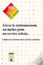 Capa do artigo Gérer Le Stationnement ; Un Métier Pour Un Service Urbain ; Situation Et Évolutions D