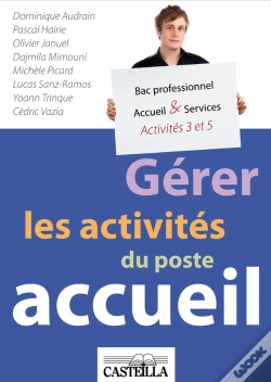 Capa do artigo Gérer Les Activités Du Poste Accueil A3/A5 ; Bac Pro "Accueil Et Relations Clients-Usagers" ; Manuel De L'Élève